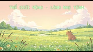 Thế giới rộng, lòng mình nhẹ tênh, mây lênh đênh, gió bồng bềnh | Nhạc piano động lực buổi sáng