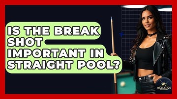 Is The Break Shot Important In Straight Pool? - Billiards Hustlers