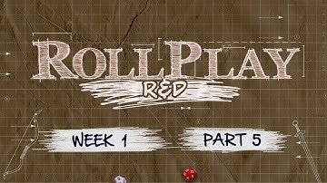 RollPlay: R&D - Dungeon World - Week 1, Part 5