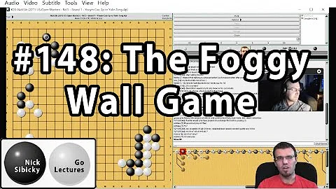 Nick Sibicky Go Lecture #148 - The Foggy Wall Game