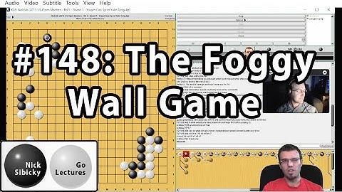 Nick Sibicky Go Lecture #148 - The Foggy Wall Game