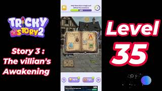 Tricky Story 2 Story 3: The villian's Awakening Level 35 Help Cece learn magic and defeat the