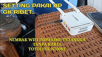 Cara nembak wifi tetangga tanpa kabel dengan Totolink n200re