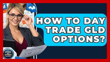 How To Day Trade GLD Options? - Stock and Options Playbook