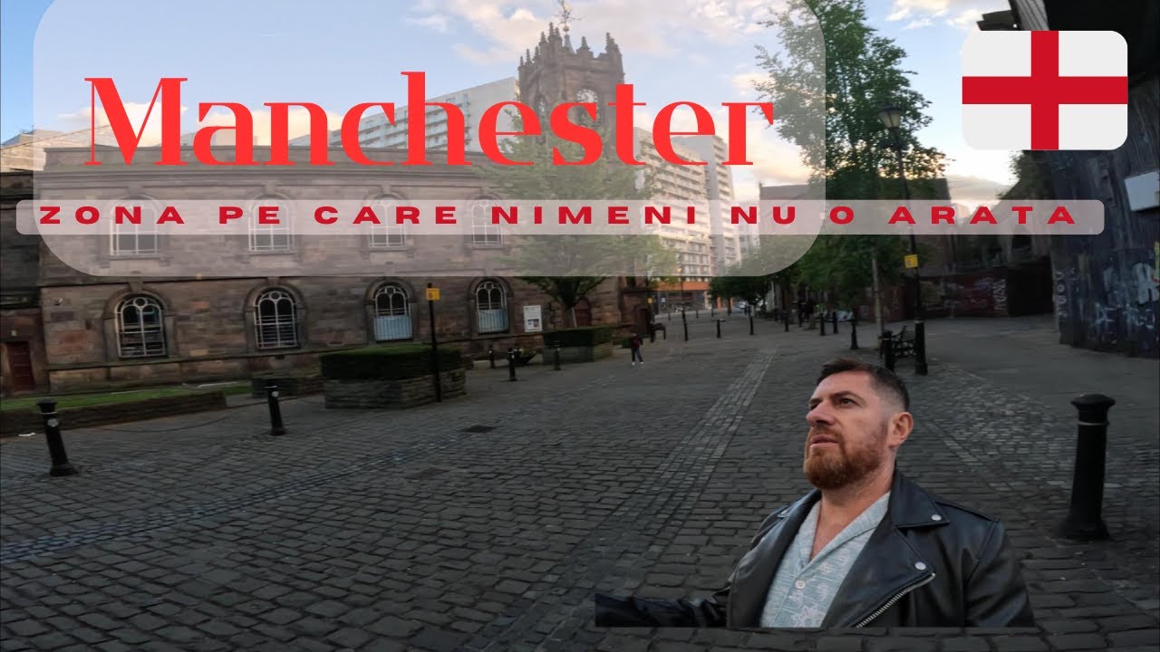 Plimbare prin Manchesterul pe care NU ți-l arată nimeni – Zona ascunsă ...