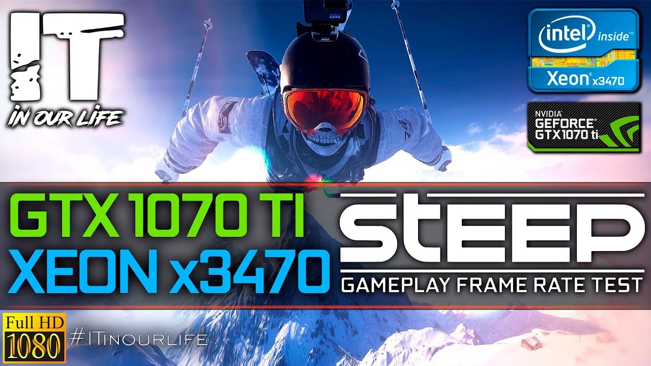 Steep | Xeon x3470 + GTX 1070 Ti | Gameplay | Frame Rate Test [1080p]