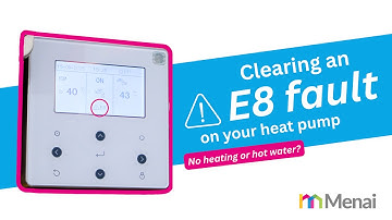 Clearing an E8 fault on your heat pump!