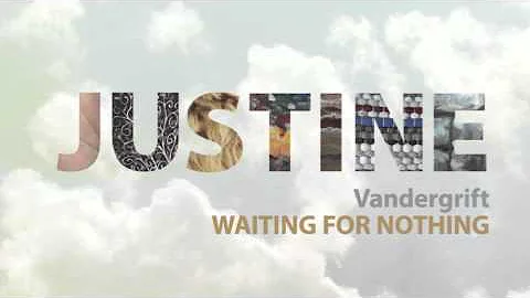 Justine Vandergrift - Waiting for Nothing