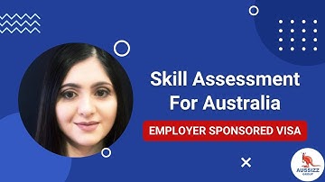 Employer-sponsored visas, skill assessments and skilled migration