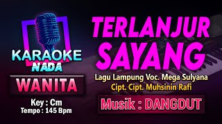 Terlanjur Sayang Karaoke Nada Wanita / Cewek [DANGDUT] Lagu Lampung Mega Sulyana