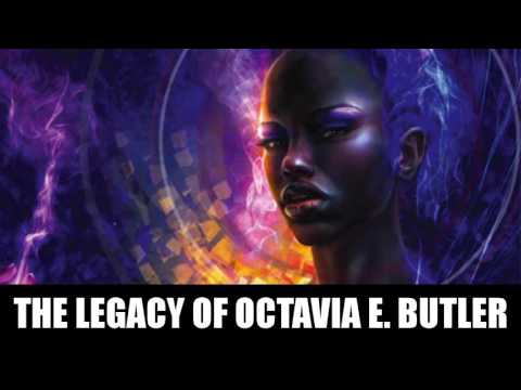 The Legacy of Octavia E. Butler