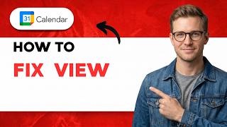 How to Fix Google Calendar View 2026 Full Guide