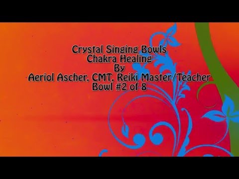 2nd chakra- Reiki Angel Crystal Singing Bowl Sound...
