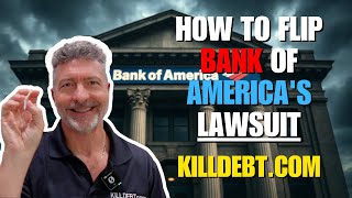 How to Flip Bank of America's Lawsuit - Full Breakdown inside: killdebt.com