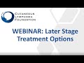 Webinar: Later Stage Treatment