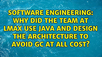 Why did the team at LMAX use Java and design the architecture to avoid GC at all cost?