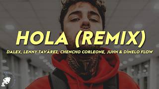 Dalex - Hola (Remix) (Letra) ft. Lenny Tavárez, Chencho Corleone, Juhn, Dímelo Flow