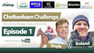 CHELTENHAM 2026 PREVIEW 🐴 DOYLE &amp; BOLAND | The Road to Cheltenham Challenge 2026 (EPISODE 1)✅