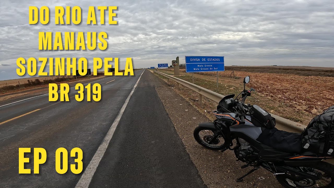 EP 03 DE HONDA XRE 190 DO RIO ATÉ MANAUS SOZINHO PASSANDO PELA FAMOSA BR 319 E TRANSAMAZÔNICA BR 230