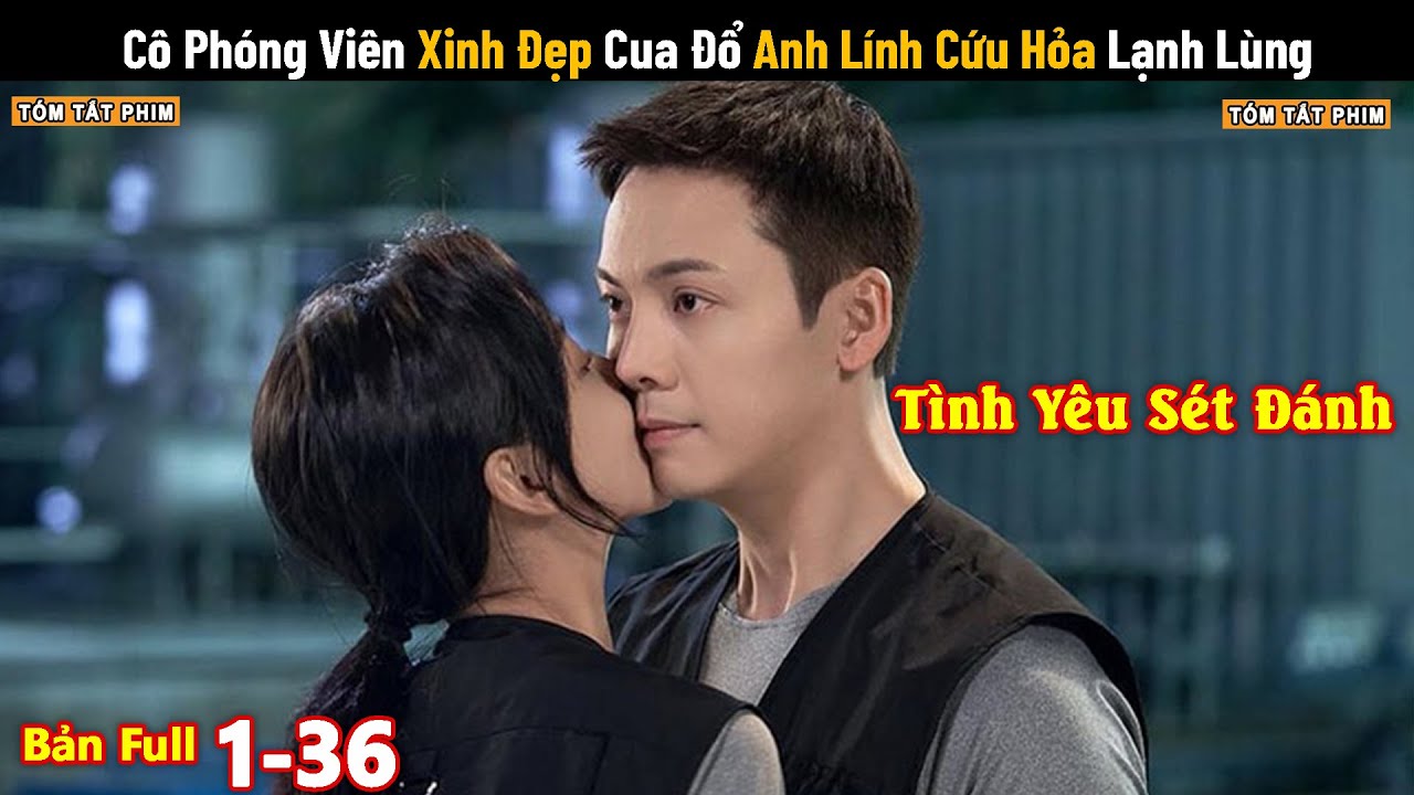Review Phim: Cô Phóng Viên Xinh đẹp Cua Đổ Anh Lính Cứu Hỏa Lạnh Lùng | Review Phim Ngôn Tình - youtube