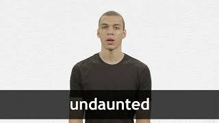How to pronounce UNDAUNTED in American English