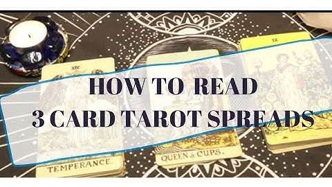How To Read 3 card Tarot Spreads.  13 three card spreads with sample readings.
