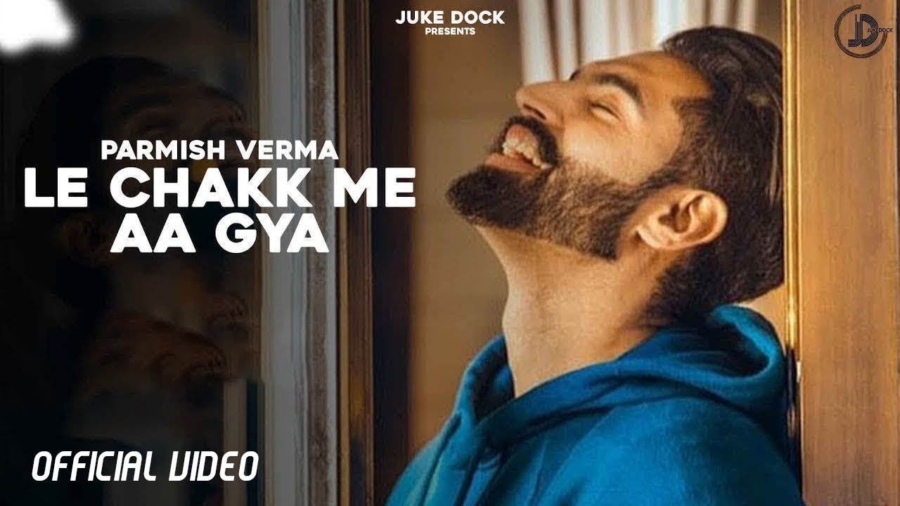 Le Chakk Main Aa Gya   Parmish Verma Official Video Desi Crew  Juke Dock