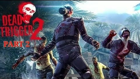 DEAD TRIGGER 2 - GAMEPLAY WALKTHROUGH - PART 2 (GO GAMING)