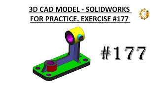 3D CAD MODEL- SOLIDWORKS FOR PRACTICE. EXERCISE #177