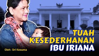 TUAH KESEDERHANAAN IBU IRIANA JOKOWI - Sri Kesuma