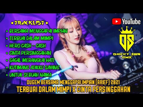 DJ BERSAMA MENGGAPAI IMPIAN (ARIEF) X TERBUAI DALAM MIMPI (IPANK) | DUGEM REMIX FULL DJ DENNIE RMX™