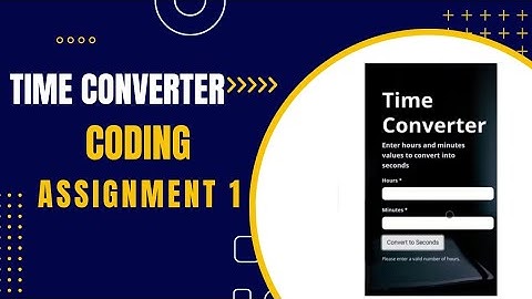 Time Converter | Coding Assignment 1 | Fetch & Callbacks | NxtWave ccbp