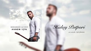 Muhammed Ali Evci - Halay Potpori - (Annem İçin/2017 )