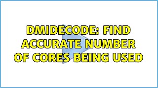 dmidecode: Find accurate number of cores being used