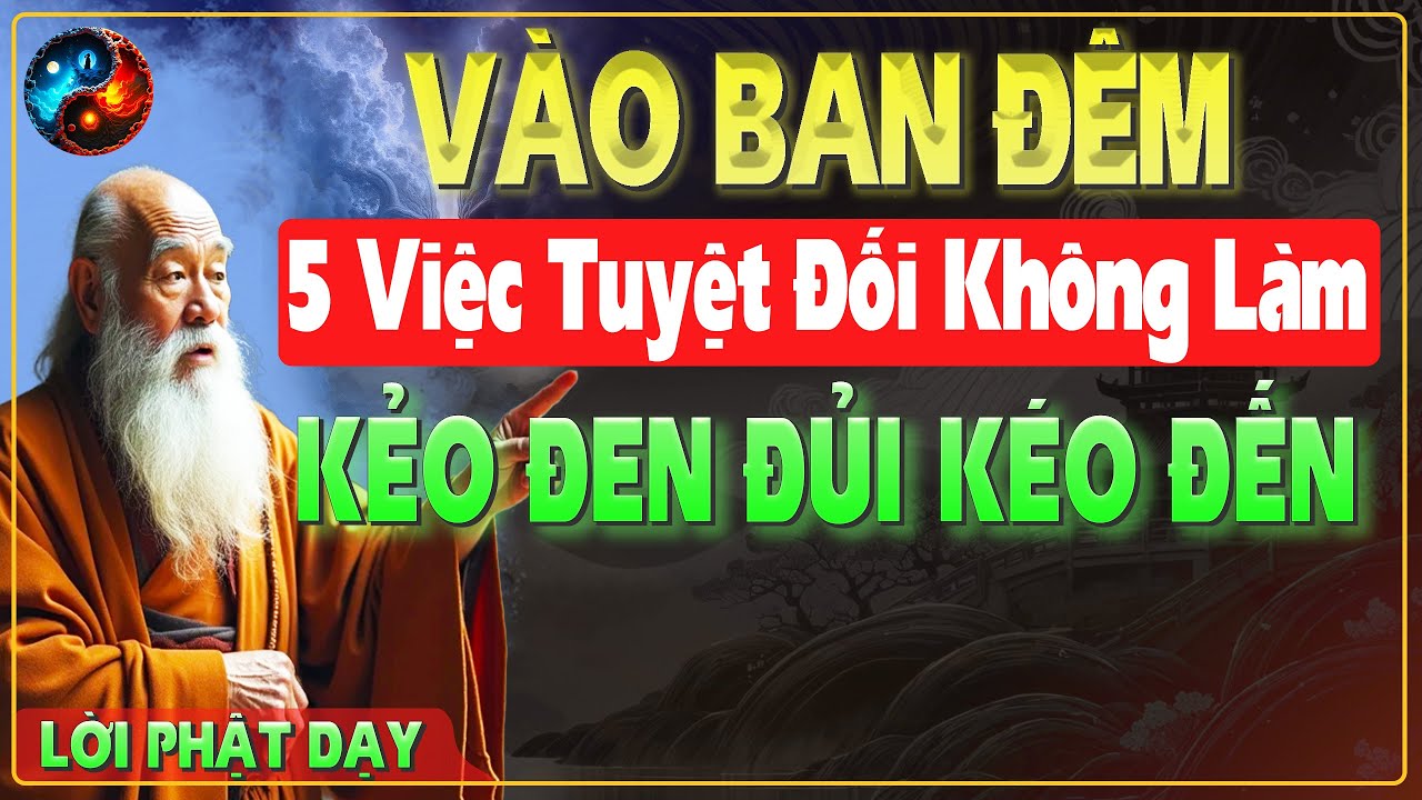 Outline Video Vào BAN ĐÊM Tuyệt Đối Kiêng Kỵ Việc Này Theo LỜI PHẬT DẠY - TRÍ TUỆ CỔ