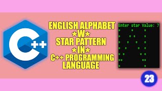 #23 || ENGLISH ALPHABET || W ||  * STAR PATTERN|| in | C++ | Programming Language News
