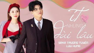 Ít Nhưng Dài Lâu | SaKa Trương Tuyền x Lưu Hưng (Official Music Video)