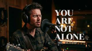 You Are Not Alone (Neo Soul R&B Cover) | Smooth Groove Edition | RnB Chill Studio