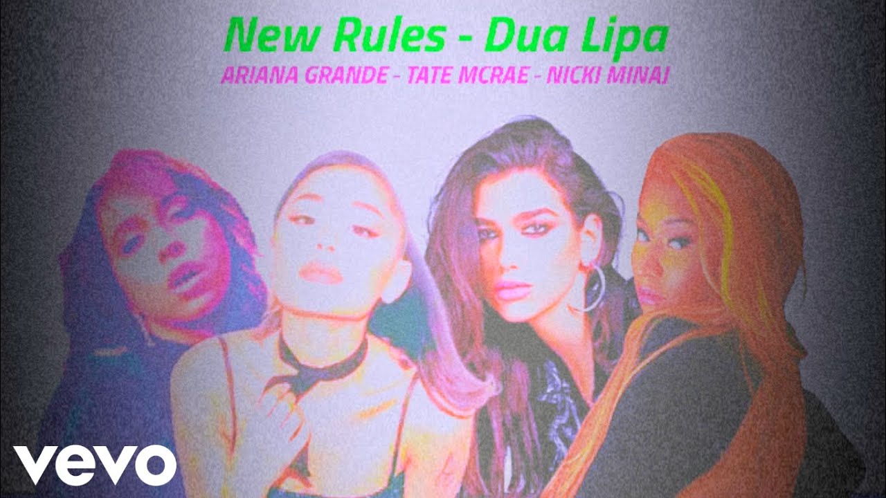 Dua Lipa - New Rules Remix (ft. Tate McRae, Ariana Grande & Nicki Minaj ...
