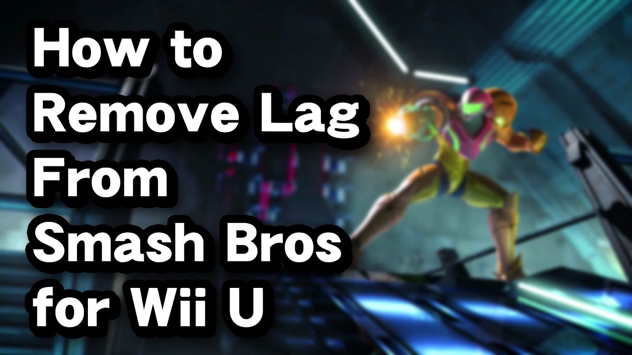 How to Remove Lag From Super Smash Bros. for Wii U & 3DS?