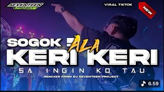 FREE FLM !! DJ SOGOK ALA KERI KERI × SA INGIN KO TAU PARTY TERBARU VIRAL TIKTOK 2025 FULL BASS HOREG