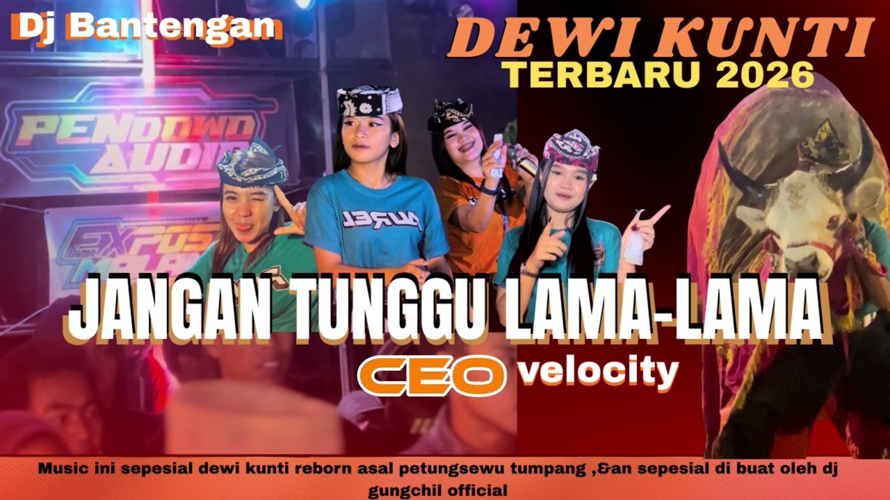 JANGAN TUNGGU LAMA-LAMA DJ BANTENGAN DEWI KUNTI dj gungchil official x expost malang