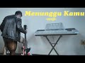 Menunggu kamu  anji cover alra official