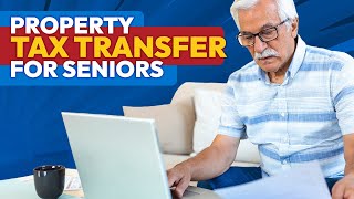 Prop 60 & 90: How Does California Property Tax Transfer for Seniors Work