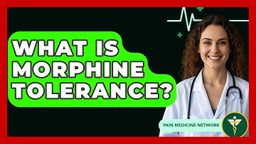 What Is Morphine Tolerance? - Pain Medicine Network
