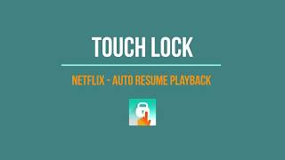 Touch Lock Auto Resume Playback in Netflix  (experimental feature) screenshot 5