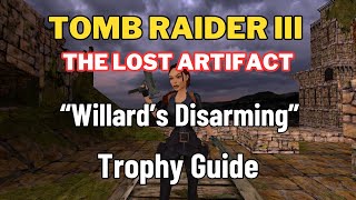 Tomb Raider 3 The Lost Artifact - Willard's Disarming - Trophy/Achievement Guide