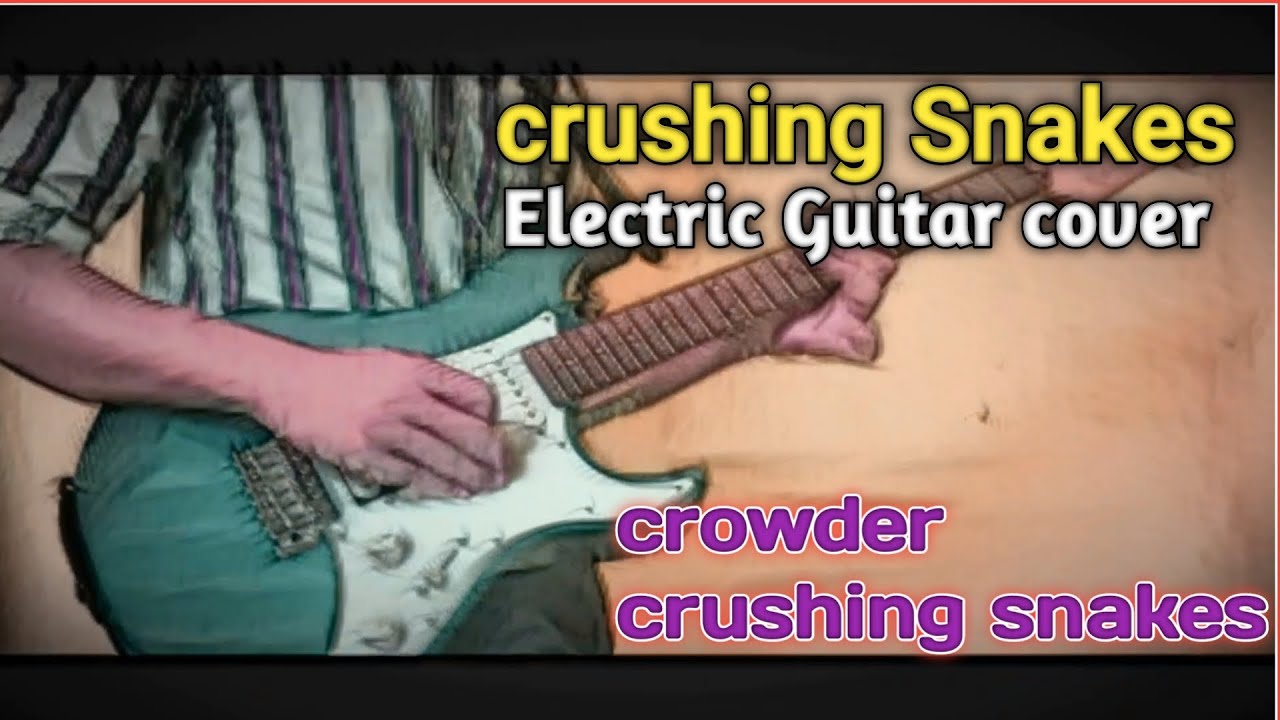 crowder crushing snakes guitar instrumental cover YouTube