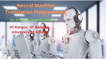 Neural Machine Translation Programming | Dr. Srinivas Padmanabhuni