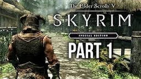 SKYRIM SPECIAL EDITION Gameplay Walkthrough Part 1 - (SKYRIM Remastered)